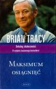 Maksimum osiągnięć. Autor: Brian Tracy. Dadada.pl Okładka książki Maksimum osiągnięć