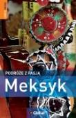 Meksyk. Podróże z pasją. Autor: Fisher John, Jacobs Daniel, Zora O'Neill, Paul Whitfield. Dadada.pl Okładka książki Meksyk. Podróże z pasją