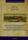 Miasta małopolskie w średniowieczu i czasach nowożytnych. Autor: Kiryk Feliks. Dadada.pl Okładka książki Miasta małopolskie w średniowieczu i czasach nowożytnych