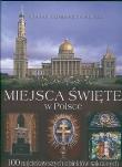 Miejsca święta w Polsce. 100 najciekawszych obiektów sakralnych. Autor: Czapliński Konrad Kazimierz. Dadada.pl Okładka książki Miejsca święta w Polsce. 100 najciekawszych obiektów sakralnych