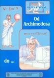 Miniatury matematyczne 7 Od Archimedesa do.... Autor: Bobiński Zbigniew, Jarek Paweł, Kourliandtchik Le. Dadada.pl Okładka książki Miniatury matematyczne 7 Od Archimedesa do...