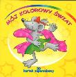 Okładka książki Mój kolorowy świat. 30 kartek superzabawy.