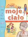 Okładka książki Moje ciało Nauka i zabawa