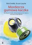 Okładka książki Mordercza gumowa kaczka Jak toksyczne środki, z którymi się na co dzień stykamy, wpływają na nasze zdrowie