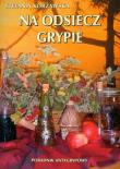 Na odsiecz grypie Poradnik antygrypowy. Autor: Stefania Korżawska. Dadada.pl Okładka książki Na odsiecz grypie Poradnik antygrypowy
