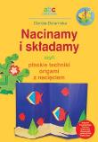Nacinamy i składamy, czyli płaskie techniki.... Autor: Dziamska Dorota. Dadada.pl Okładka książki Nacinamy i składamy, czyli płaskie techniki...