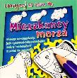 Narysuj to sam Mieszkańcy morza. Autor: PRACA ZBIOROWA. Dadada.pl Okładka książki Narysuj to sam Mieszkańcy morza