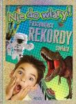 Nie do wiary Fascynujące rekordy świata. Autor: praca zbiorowa. Dadada.pl Okładka książki Nie do wiary Fascynujące rekordy świata