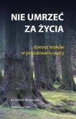 Nie umrzeć za życia. Dziesięć kroków.... Autor: Skrzypczak Robert. Dadada.pl Okładka książki Nie umrzeć za życia. Dziesięć kroków...