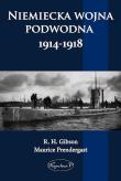 Niemiecka wojna podwodna 1914-1918. Autor: Gibson R. H., Pendergast Maurice. Dadada.pl Okładka książki Niemiecka wojna podwodna 1914-1918