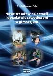 Nowe trendy w orientacji i doradztwie zawodowym w gimnazjum. Autor: Urszula Małgorzata Fiała. Dadada.pl Okładka książki Nowe trendy w orientacji i doradztwie zawodowym w gimnazjum