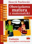 Obowiązkowa matura z matematyki. Autor: Pawłowski Henryk. Dadada.pl Okładka książki Obowiązkowa matura z matematyki