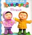 Obrazki dla maluchów - Ubrania. Autor: Beaumont Emilie, Nathalie Belineau. Dadada.pl Okładka książki Obrazki dla maluchów - Ubrania
