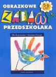 Obrazkowe zabawy przedszkolaka 5-6 lat. Autor: Wiesława Mantyk, Alina Bojakowska. Dadada.pl Okładka książki Obrazkowe zabawy przedszkolaka 5-6 lat
