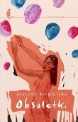 Okładka książki Obsoletki - Justyna Bargielska