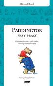 Paddington przy pracy. Autor: Bond Michael. Dadada.pl Okładka książki Paddington przy pracy