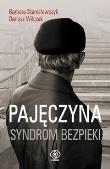 Pajęczyna. Syndrom bezpieki REBIS. Autor: Stanisławczyk Barbara, Wilczak Dariusz. Dadada.pl Okładka książki Pajęczyna. Syndrom bezpieki REBIS