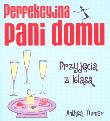 Okładka książki Perfekcyjna pani domu. Przyjęcia z klasą