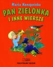 Poczytajmy razem Pan Zielonka i inne wiersze. Autor: Konopnicka Maria. Dadada.pl Okładka książki Poczytajmy razem Pan Zielonka i inne wiersze