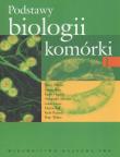 Podstawy biologii komórki 1. Autor: Alberts Bruce, Bray Dennis, Hopkin Karen. Dadada.pl Okładka książki Podstawy biologii komórki 1