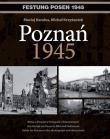 Poznań 1945. Autor: Karalus Maciej, Krzyżaniak Michał. Dadada.pl Okładka książki Poznań 1945