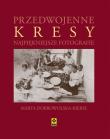 Przedwojenne Kresy. Najpiękniejsze fotografie. Autor: Dobrowolska-Kierył Marta. Dadada.pl Okładka książki Przedwojenne Kresy. Najpiękniejsze fotografie