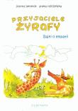 Przyjaciele Żyrafy. Bajki o empatii. Autor: Berendt Joanna, Aneta Rafczyńska. Dadada.pl Okładka książki Przyjaciele Żyrafy. Bajki o empatii