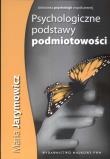 Psychologiczne podstawy podmiotowości. Autor: Jarymowicz Maria. Dadada.pl Okładka książki Psychologiczne podstawy podmiotowości