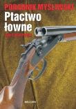 Ptactwo łowne. Poradnik myśliwski  TW  Bellona. Autor: Szczepocki Jan. Dadada.pl Okładka książki Ptactwo łowne. Poradnik myśliwski  TW  Bellona
