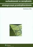 Rachunkowość w zarządzaniu strategicznym przedsiębiorstwem. Autor: Nita Bartłomiej. Dadada.pl Okładka książki Rachunkowość w zarządzaniu strategicznym przedsiębiorstwem