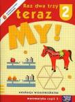 Raz dwa trzy teraz My! 2 Matematyka Część 3. Autor: Lankiewicz Bogusława, Sawicka Krystyna, Swobodna Ewa. Dadada.pl Okładka książki Raz dwa trzy teraz My! 2 Matematyka Część 3