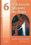 Religia SP 6 Z Jezusem idziemy do Boga JEDNOŚĆ. Autor: Śmiech Tadeusz, Nosek Bogusław. Dadada.pl Okładka książki Religia SP 6 Z Jezusem idziemy do Boga JEDNOŚĆ