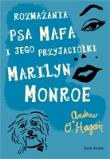 Rozważania psa Mafa i jego przyjaciółki Marilyn M.. Autor: O'Hagan Andrew. Dadada.pl Okładka książki Rozważania psa Mafa i jego przyjaciółki Marilyn M.