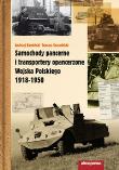 Samochody pancerne i transportery opancerzone Wojska Polskiego 1918-1950. Autor: Kamiński Andrzej, Szczerbicki Tomasz. Dadada.pl Okładka książki Samochody pancerne i transportery opancerzone Wojska Polskiego 1918-1950