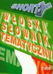 SHORT-Y włoski słownik tematyczny REA. Autor: Chustecka Krystyna. Dadada.pl Okładka książki SHORT-Y włoski słownik tematyczny REA