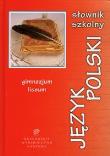 Słownik szkolny Język polski. Autor:   Praca zbiorowa. Dadada.pl Okładka książki Słownik szkolny Język polski