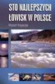 Okładka książki Sto najlepszych łowisk w Polsce