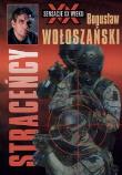 Straceńcy - Bogusław Wołoszański. Autor: Bogusław Wołoszański. Dadada.pl Okładka książki Straceńcy - Bogusław Wołoszański