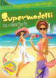 Okładka książki Supermodelki na wakacjach Projektuję modne stroje