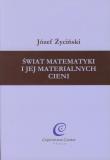 Świat matematyki i jej materialnych cieni. Autor: Józef Życiński. Dadada.pl Okładka książki Świat matematyki i jej materialnych cieni