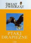 Świat zwierząt Ptaki drapieżne. Autor: nagrodowka sp. Dadada.pl Okładka książki Świat zwierząt Ptaki drapieżne