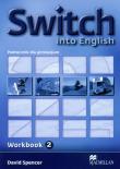 Switch into English 2 WB MACMILLAN. Autor: David Spencer. Dadada.pl Okładka książki Switch into English 2 WB MACMILLAN