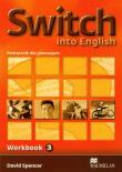 Switch into English 3 WB MACMILLAN. Autor: David Spencer. Dadada.pl Okładka książki Switch into English 3 WB MACMILLAN