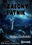 Szalony pątnik - Audiobook. Autor: Grabiński Stefan. Dadada.pl Okładka książki Szalony pątnik - Audiobook