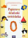Sześciolatek Papierowe składanki NE. Autor: Dziamska Dorota. Dadada.pl Okładka książki Sześciolatek Papierowe składanki NE
