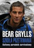 Szkoła przetrwania. Kultowy poradnik survivalowy. Autor: Bear Grylls. Dadada.pl Okładka książki Szkoła przetrwania. Kultowy poradnik survivalowy