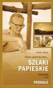 Szlaki papieskie. Przewodnik. Tom 2. Podhale. Autor: Urszula J. Własiuk. Dadada.pl Okładka książki Szlaki papieskie. Przewodnik. Tom 2. Podhale