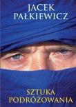 Okładka książki Sztuka podróżowania - Jacek Pałkiewicz