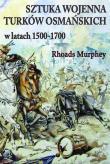 Sztuka wojenna Turków osmańskich w l. 1500-1700. Autor: Murphey Rhoads. Dadada.pl Okładka książki Sztuka wojenna Turków osmańskich w l. 1500-1700