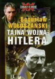 Tajna Wojna Hitlera - Bogusław Wołoszański. Autor: Bogusław Wołoszański. Dadada.pl Okładka książki Tajna Wojna Hitlera - Bogusław Wołoszański